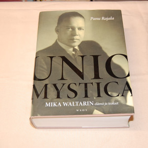 Panu Rajala Unio Mystica - Mika Waltarin elämä ja teokset